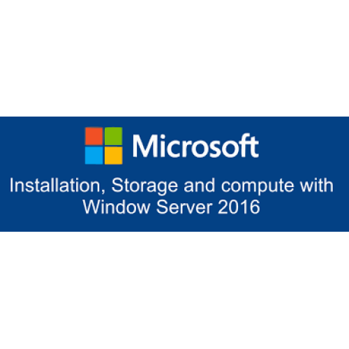 70-740: Installation, Storage, and Compute with Windows Server 2016